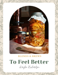 Load image into Gallery viewer, Feel Better Blends & Brews (E-Book)
